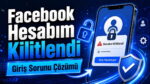 Facebook Hesabım Kilitlendi: Giriş Sorunu Çözümü