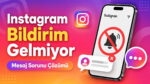 Instagram Bildirim Gelmiyor: Mesaj Sorunu Çözümü
