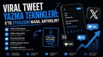 Viral Tweet Yazma Teknikleri: X’te Etkileşim Nasıl Artırılır