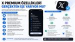 X Premium Özellikleri Gerçekten İşe Yarıyor mu?